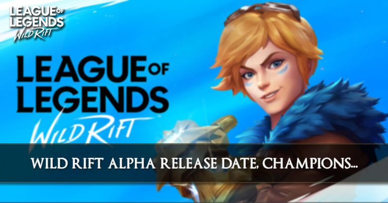 Wild Rift Alpha Release Date, Champions, Runes, & More