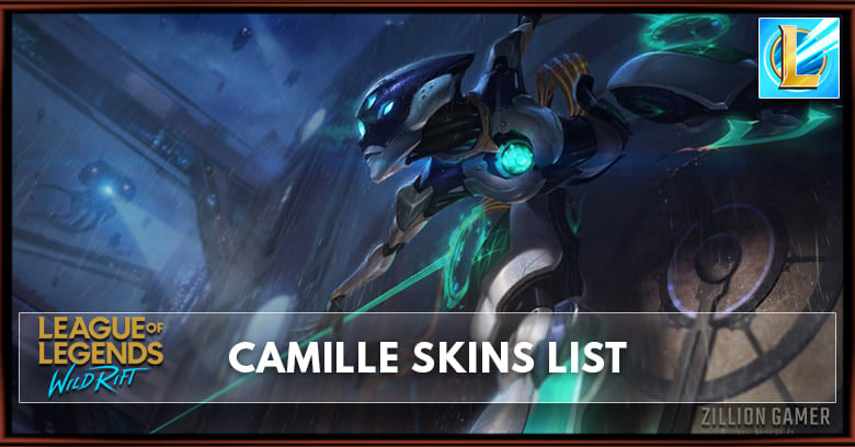 Camille Skins  League of Legends Wild Rift - zilliongamer