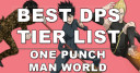 One Punch Man World Best DPS Tier List in 2024