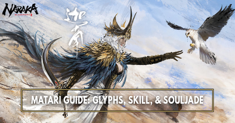 The Best Matari Build: Glyph, Skills, Ultimate, and Best SoulJades - Naraka: Bladepoint