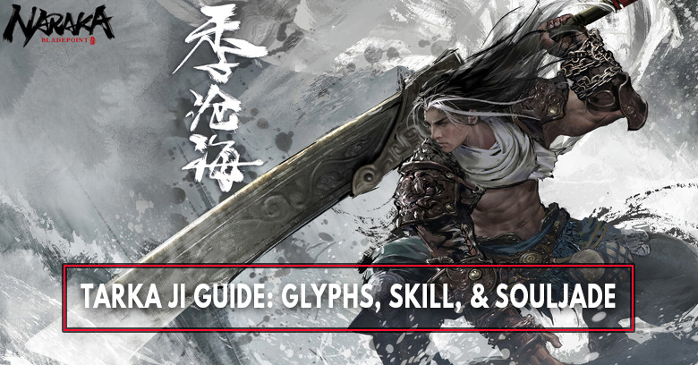 The Best Tarka Ji Build: Glyph, Skills, Ultimate, and Best SoulJades - Naraka: Bladepoint