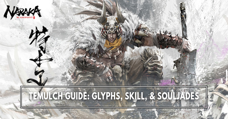 The Best Temulch Build: Glyph, Skills, Ultimate, and Best SoulJades - Naraka: Bladepoint
