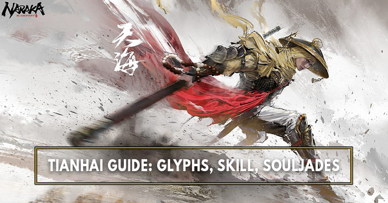 The Best Tianhai Build: Glyph, Skills, Ultimate, and Best SoulJades - Naraka: Bladepoint