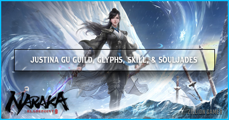 The Best Justina Gu Build Glyph, Skills, Ultimate, and Best SoulJades - Naraka: Bladepoint