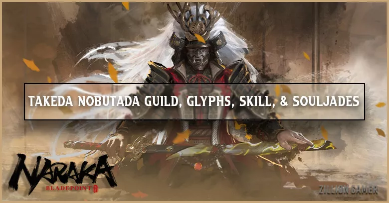 The Best Takeda Nobutada Build Glyph, Skills, Ultimate, and Best SoulJades - Naraka: Bladepoint
