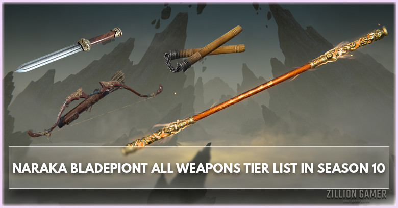  All Weapons Tier List in Naraka Bladepoint Season 10 - zilliongamer