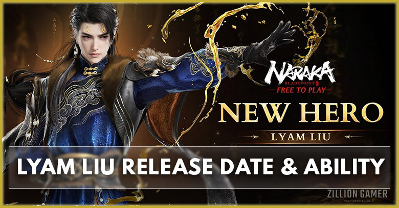 New Hero Lyam Liu Release Date and Abilities in Naraka Bladepoint - zilliongamer