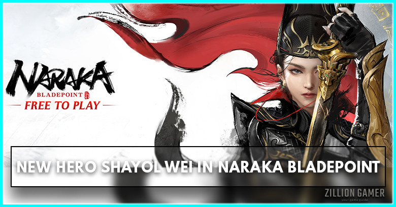 New Hero Shayol Wei in Naraka Bladepoint Release Date - zilliongamer