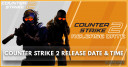 Counter Strike 2 Release Date & Time