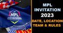 MPL Invitation Date, Location, Team & Rules 2023