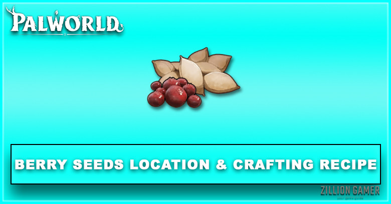 Palworld | Berry Seeds Location & Crafting Recipe