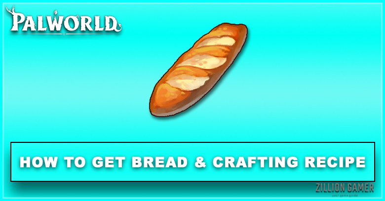 Palworld | Bread Information & Crafting Recipe