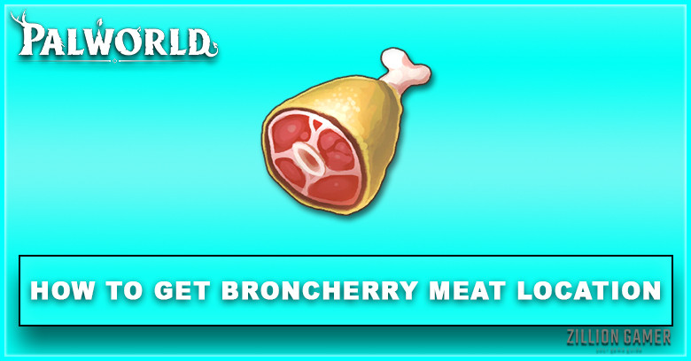 Palworld | How to Get Broncherry Meat & Effect