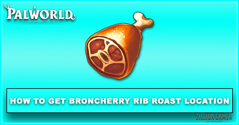 Palworld | How to Get Broncherry Rib Roast & Effect