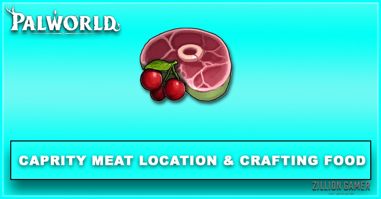 Palworld | Caprity Meat Information, Location & Crafting Food
