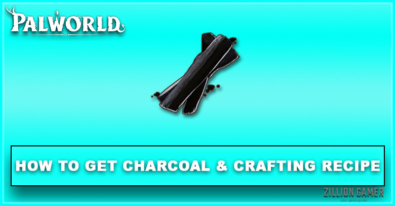 Palworld | How to Get Charcoal & Crafting Recipe
