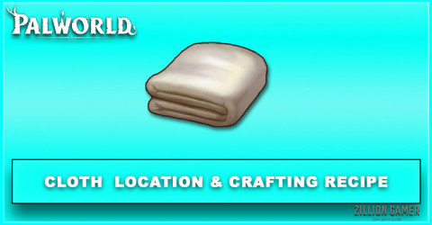 Palworld | Cloth Location, Crafting Recipe & Item