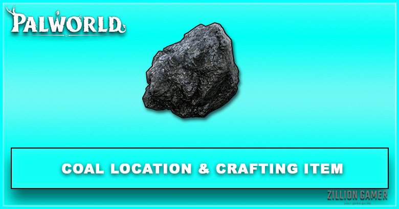 Palworld | Coal Information, Location & Crafting Item