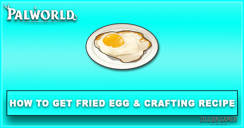 Palworld | How to Fried Egg & Crafting Recipe
