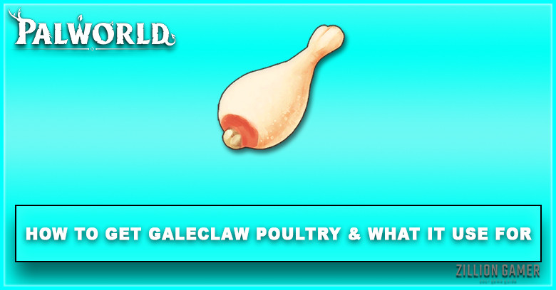Palworld | How to Get Galeclaw Poultry & Effect