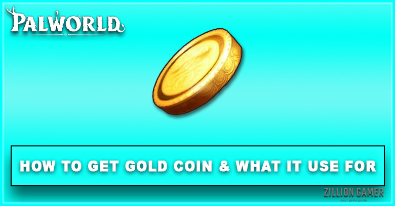 Palworld | How to Get Gold Coin & How to Farm