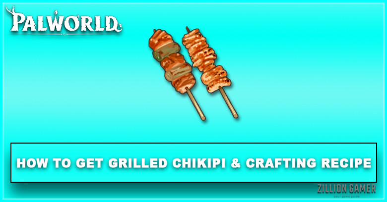Palworld | How to Get Grilled Chikipi & Effect