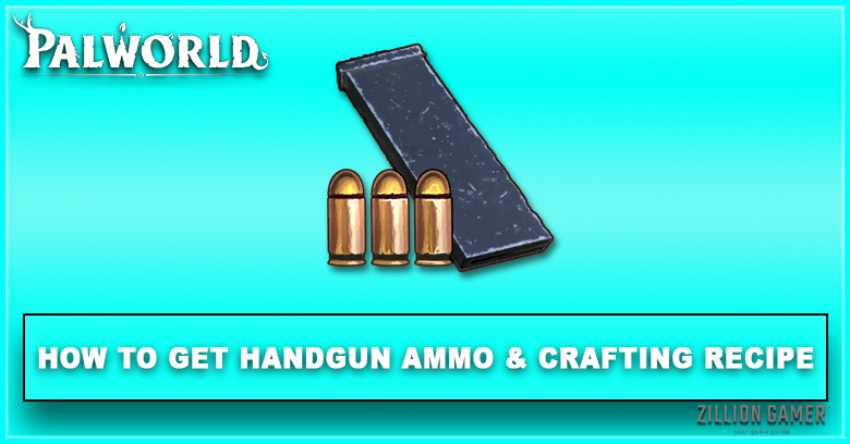 Palworld How to get Handgun Ammo