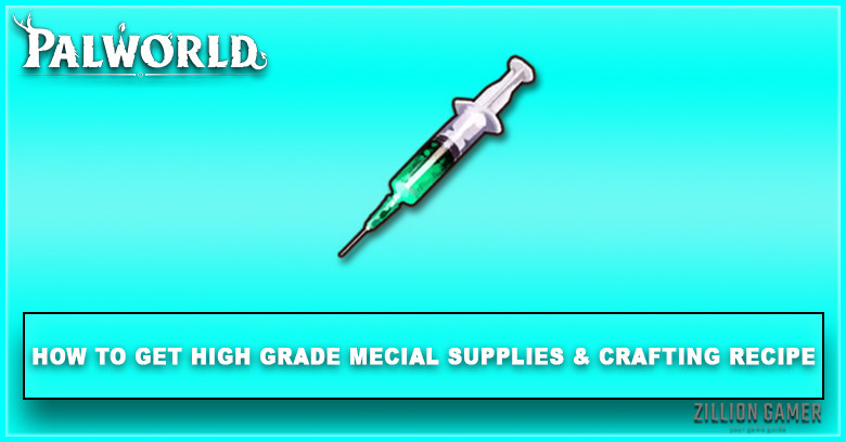 Palworld | How to Get High Grade Medical Supplies