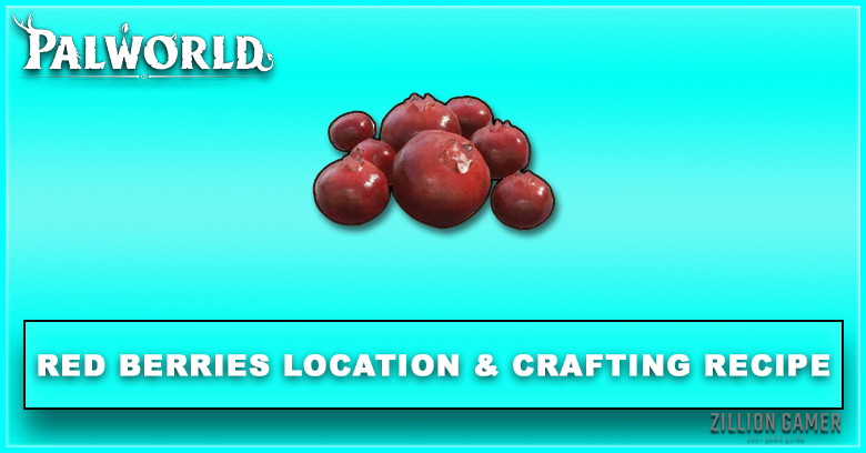 Palworld | Red Berries Location & Crafting Recipe