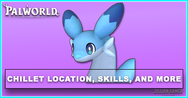 Palworld | Chillet Guides Skills, Drop, and Location