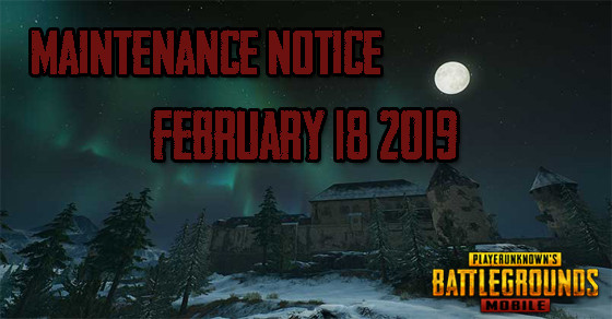 Maintenance Notice: Feb 18 2019 | PUBG MOBILE - zilliongamer