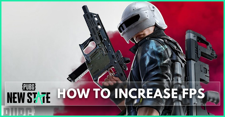 How to Increase FPS in PUBG New State