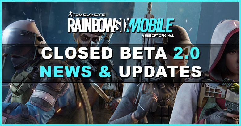 Rainbow Six Mobile Closed Beta 2.0 Start Now | News & Updates