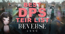 V1.3 Reverse 1999 Best DPS Tier List 2024