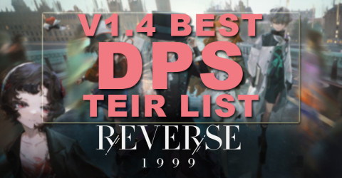 V1.4 Reverse 1999 Best DPS Tier List 2024