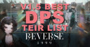 V1.5 Reverse 1999 Best DPS Tier List 2024