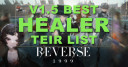 V1.5 Reverse 1999 Best Healer Tier List 2024