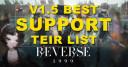 V1.5 Reverse 1999 Best Support Tier List 2024