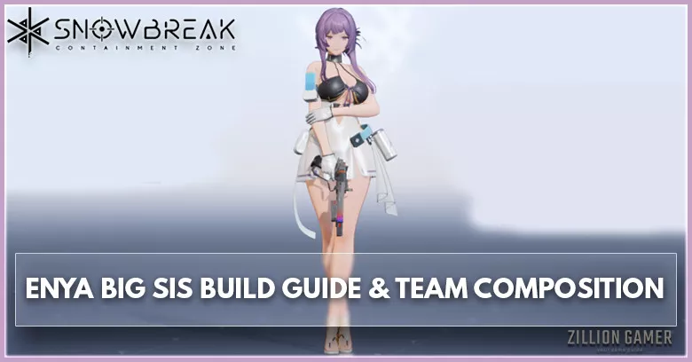 Enya Big Sis Build Guide & Team Composition in Snowbreak: Containment Zone - zilliongamer