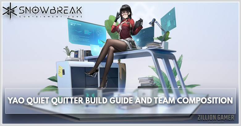 Yao Quiet Quitter Build Guide & Team Composition in Snowbreak: Containment Zone - zilliongamer