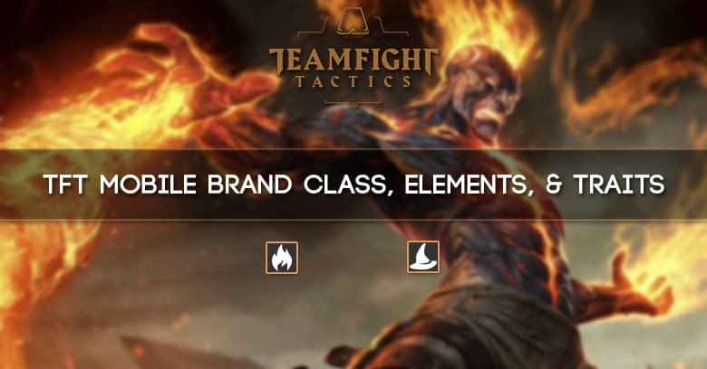 TFT Mobile Brand Class, Elements, & Traits