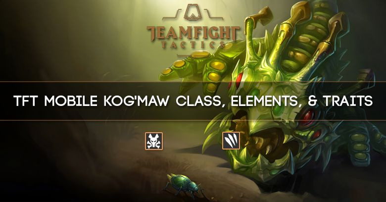 TFT Mobile Kog'Maw Class, Elements, & Traits