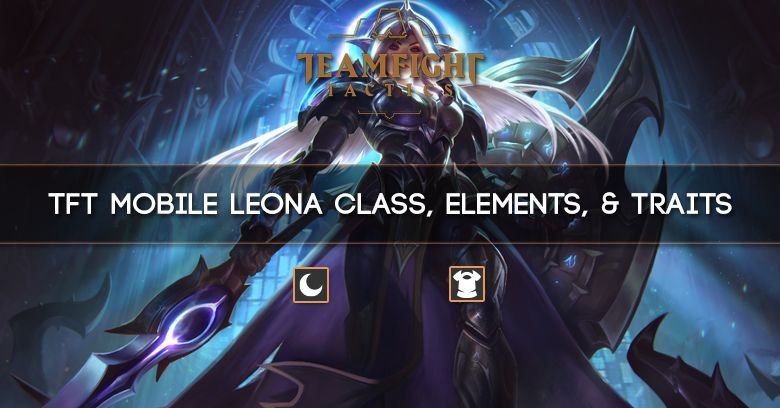 TFT Mobile Leona Class, Elements, & Traits