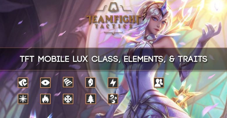 TFT Mobile Lux Class, Elements, & Traits