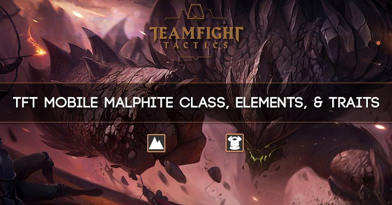 TFT Mobile Malphite Class, Elements, & Traits