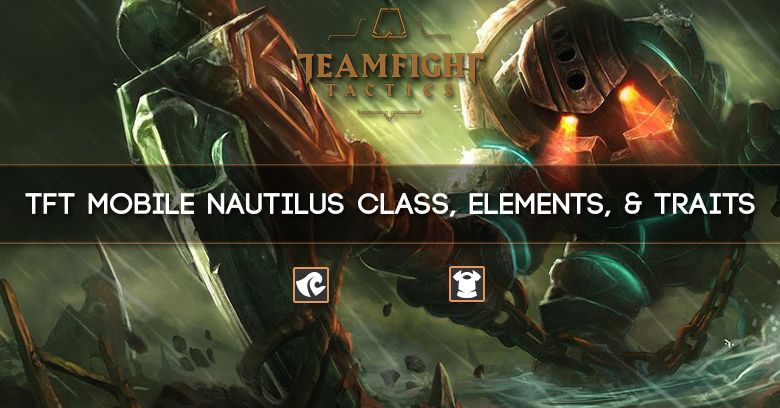 TFT Mobile Nautilus Class, Elements, & Traits