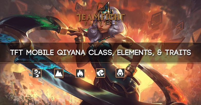 TFT Mobile Qiyana Class, Elements, & Traits