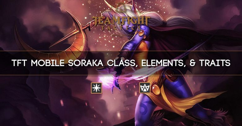 TFT Mobile Soraka Class, Elements, & Traits