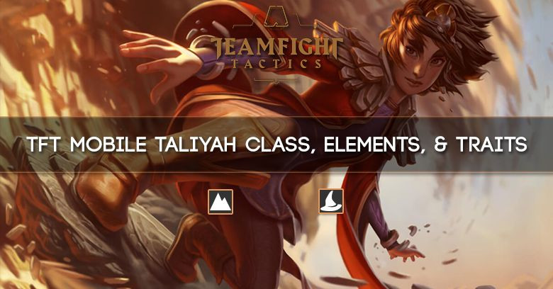 TFT Mobile Taliyah Class, Elements, & Traits
