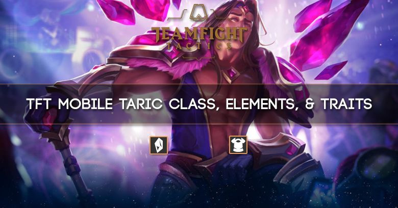 TFT Mobile Taric Class, Elements, & Traits